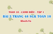 Bài 3 trang 48 SGK Toán 10 tập 1 Cánh Diều